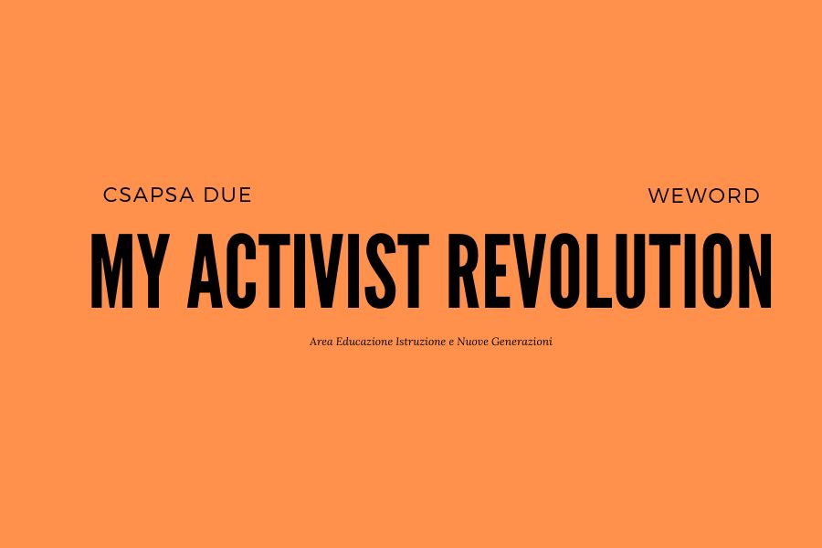 my activist revolution, csapsa due we word area educazione istruzione e nuove generazioni