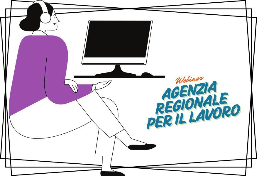 Donna leggermente di spalle, a tre quarti che guarda verso un computer. La scritta a lato con scritto "webinar. Agenzia Regionale per il Lavoro"