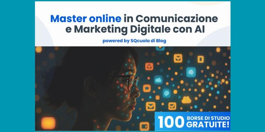 100 borse di studio per Master in Comunicazione e Marketing Digitale con AI