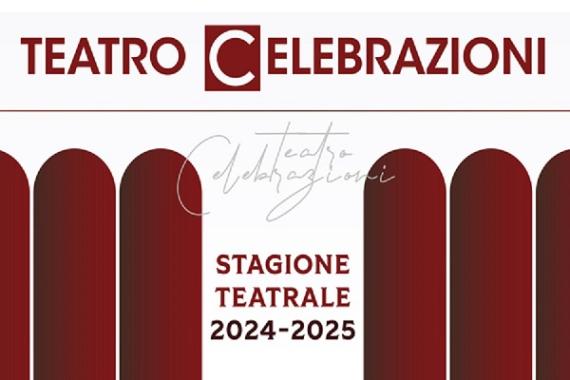 Teatro Celebrazioni stagione teatrale 2024-2025