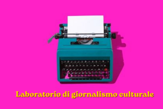 Laboratorio giornalismo culturale CUBO 2026 